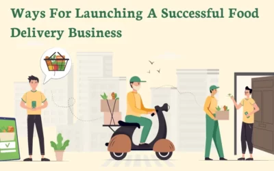 Ways For Launching A Successful Food Delivery Business